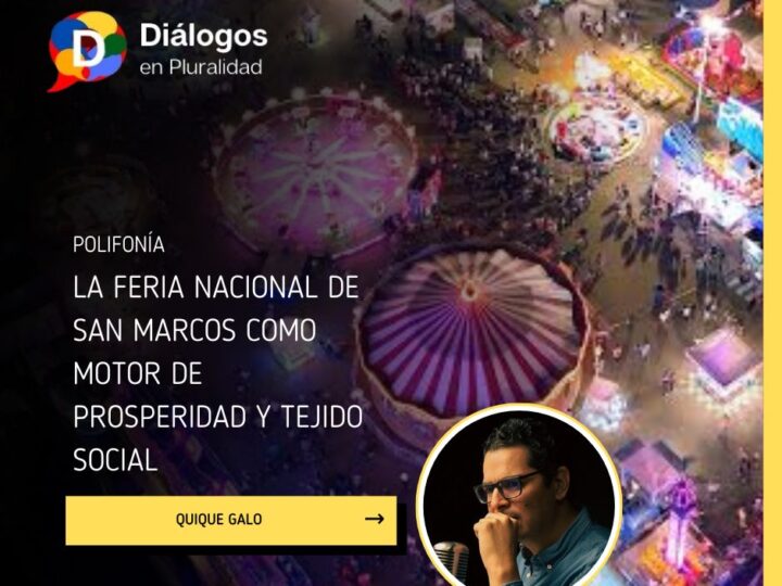 La Feria Nacional de San Marcos como motor de Prosperidad y Tejido Social