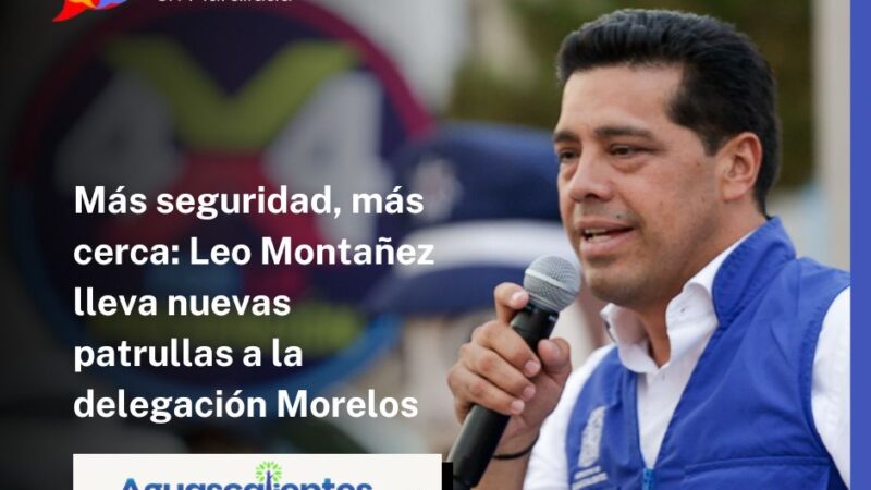 Más seguridad, más cerca: Leo Montañez lleva nuevas patrullas a la delegación Morelos
