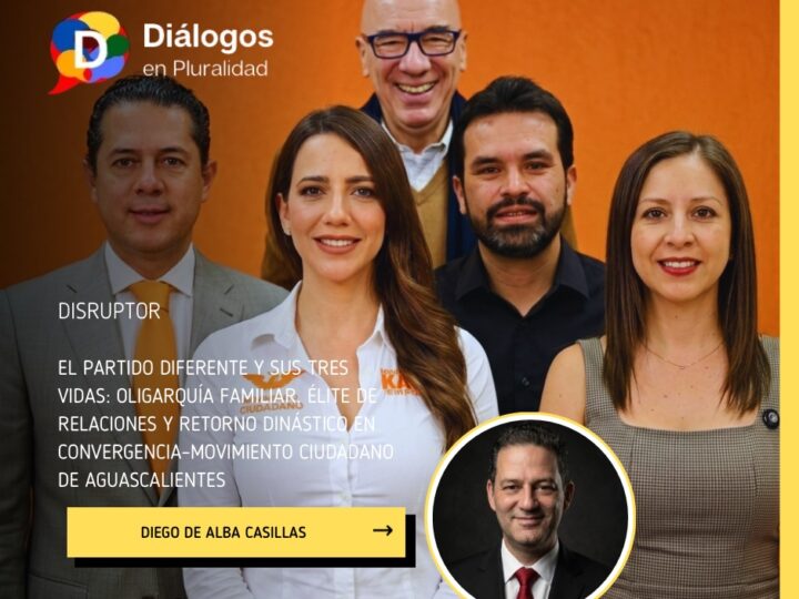 El partido diferente y sus tres vidas: oligarquía familiar, élite de relaciones y retorno dinástico en Convergencia–Movimiento Ciudadano de Aguascalientes