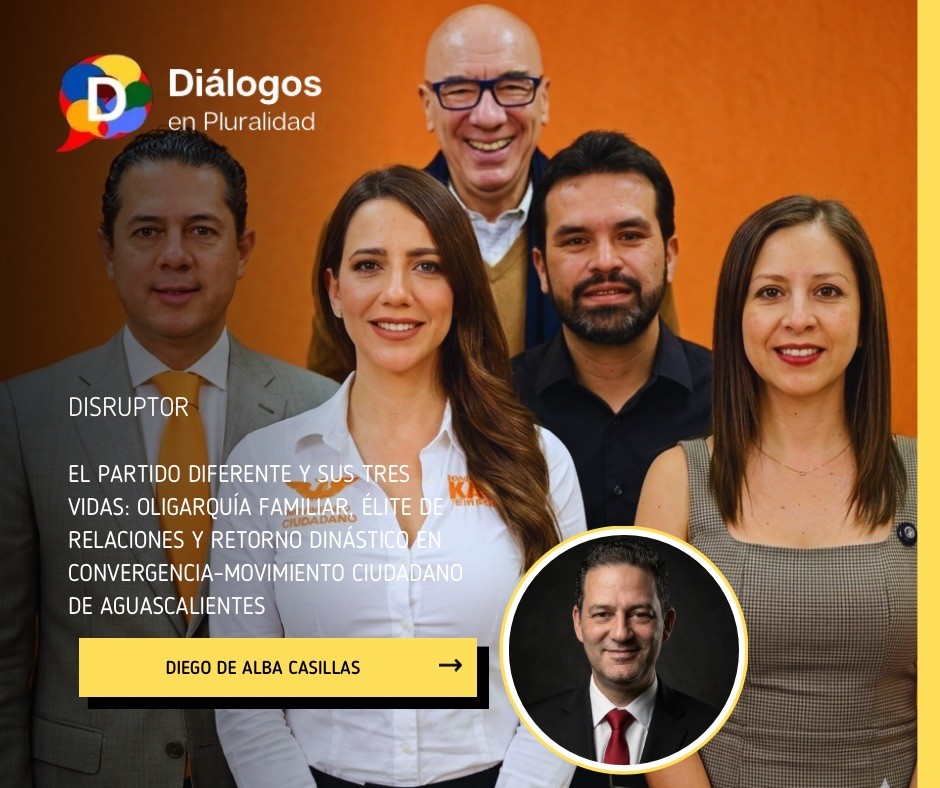 El partido diferente y sus tres vidas: oligarquía familiar, élite de relaciones y retorno dinástico en Convergencia–Movimiento Ciudadano de Aguascalientes
