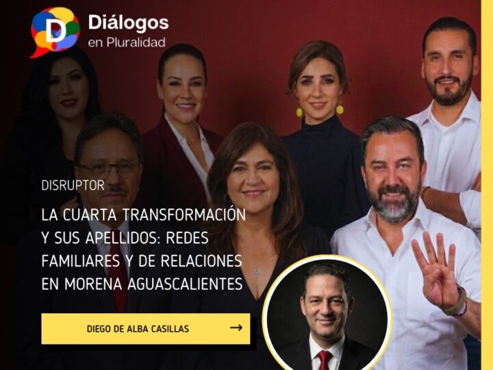 La Cuarta Transformación y sus apellidos: redes familiares y de relaciones en Morena Aguascalientes