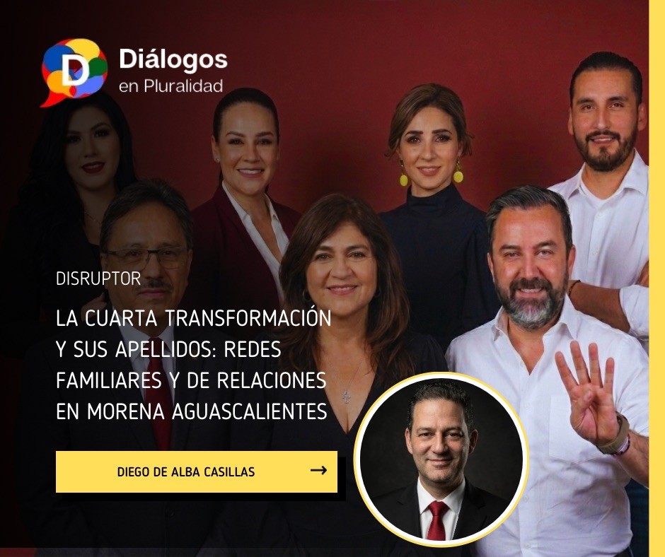 La Cuarta Transformación y sus apellidos: redes familiares y de relaciones en Morena Aguascalientes