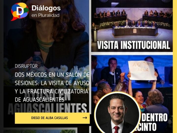 Dos Méxicos en un salón de sesiones: La visita de Ayuso y la fractura civilizatoria de Aguascalientes