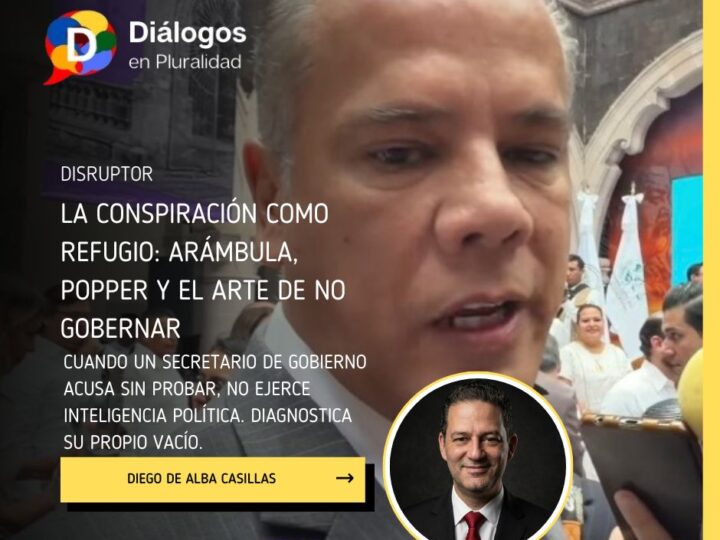 La conspiración como refugio: Arámbula, Popper y el arte de no gobernar