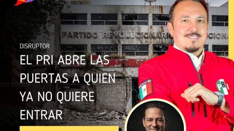 El PRI abre las puertas a quien ya no quiere entrar