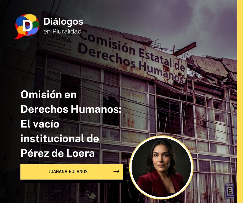 Omisión en Derechos Humanos: El vacío institucional de Pérez de Loera