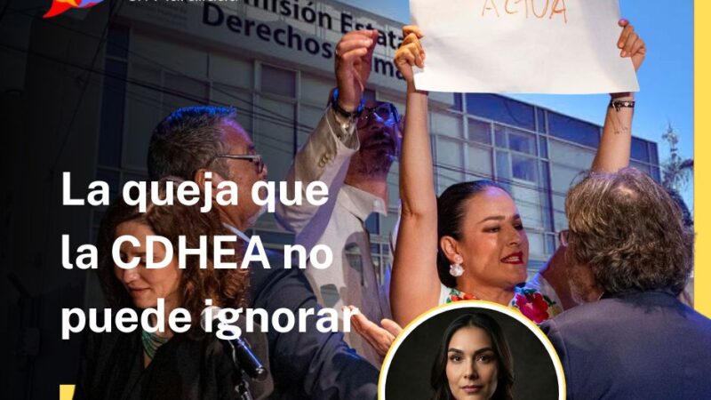La queja que la CDHEA no puede ignorar