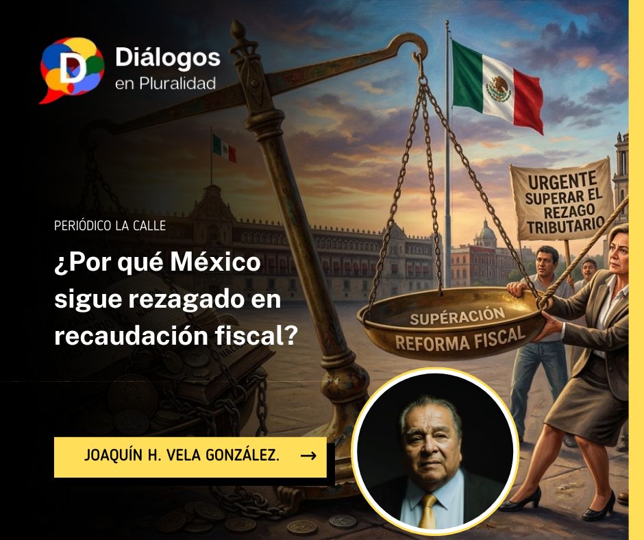 Urgente superar el histórico rezago tributario de la economía mexicana.