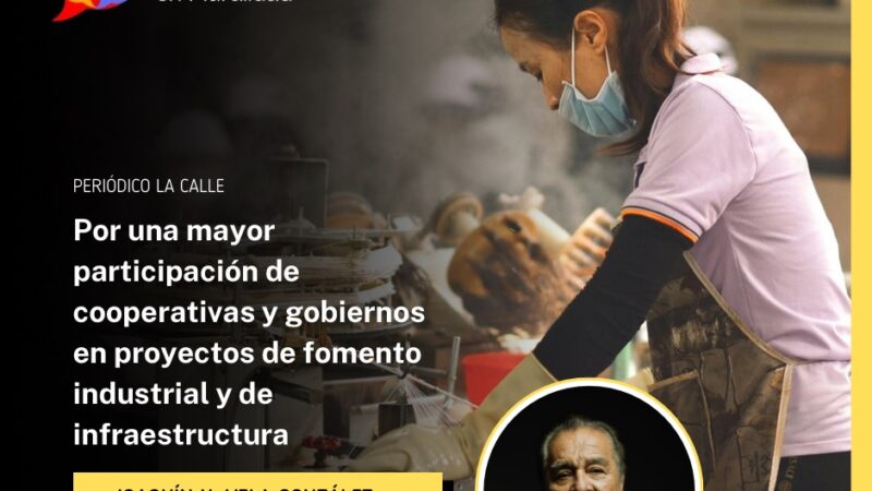 Por una mayor participación de cooperativas y gobiernos en proyectos de fomento industrial y de infraestructura