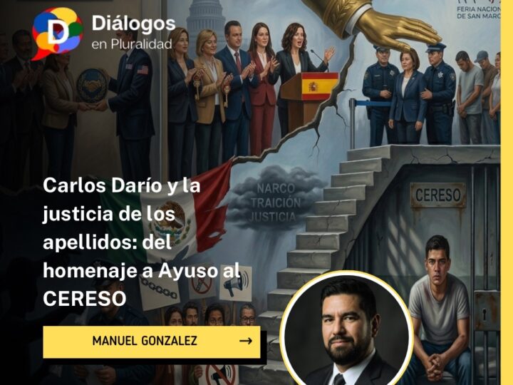 Carlos Darío y la justicia de los apellidos: del homenaje a Ayuso al CERESO