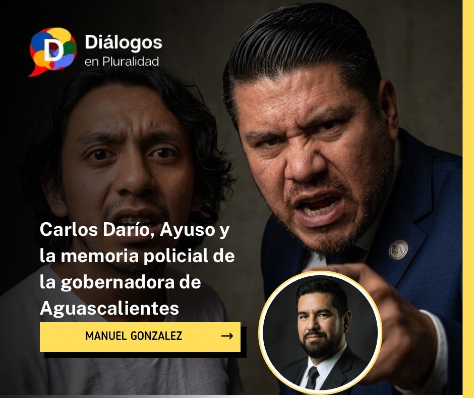 Carlos Darío, Ayuso y la memoria policial de la gobernadora de Aguascalientes