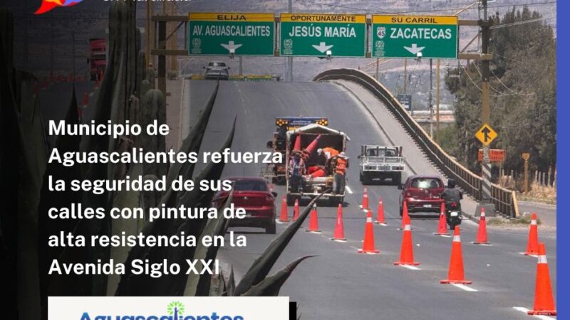 Municipio de Aguascalientes refuerza la seguridad de sus calles con pintura de alta resistencia en la Avenida Siglo XXI