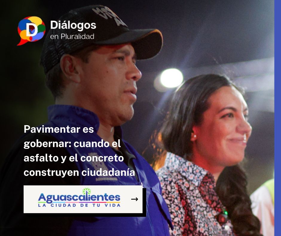 Pavimentar es gobernar: cuando el asfalto y el concreto construyen ciudadanía
