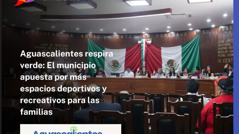 Aguascalientes respira verde: El municipio apuesta por más espacios deportivos y recreativos para las familias
