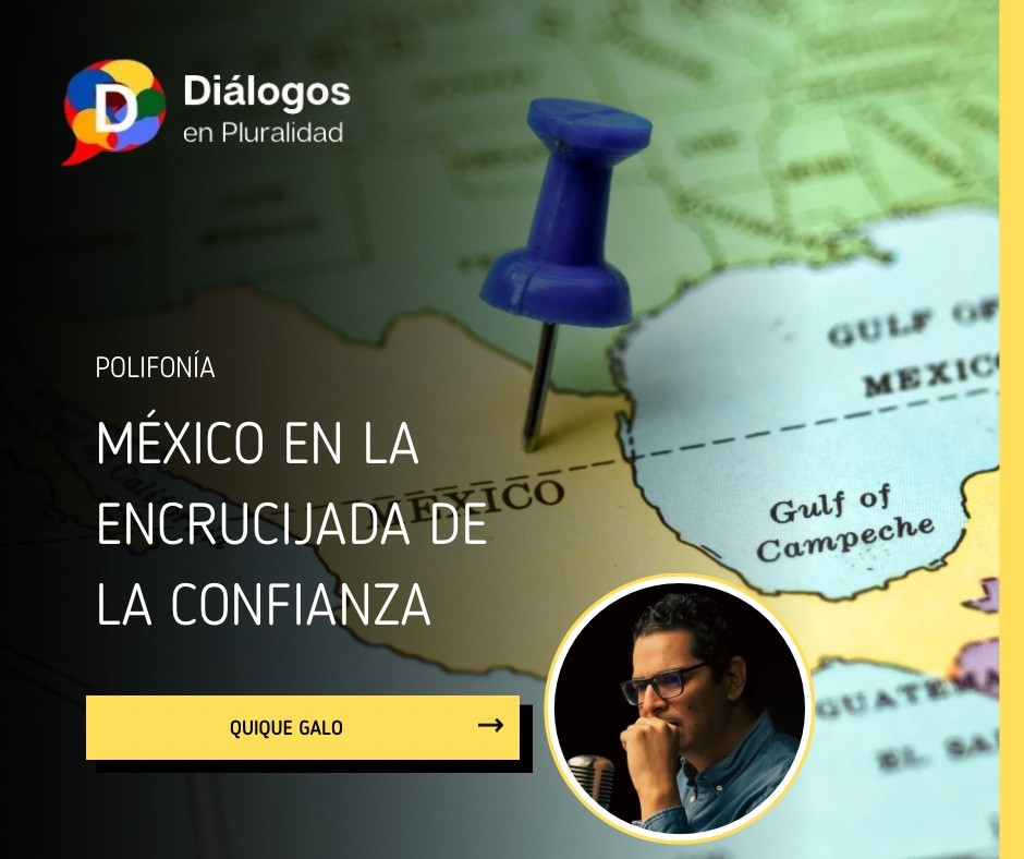 MÉXICO EN LA ENCRUCIJADA DE LA CONFIANZA