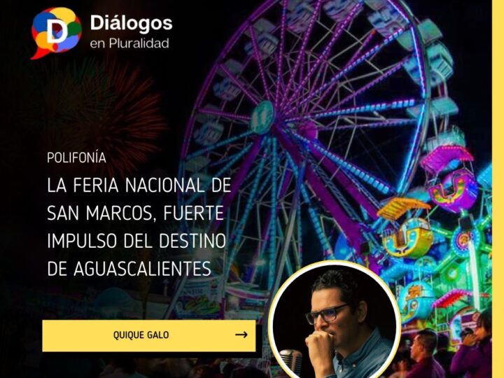 La Feria Nacional de San Marcos, fuerte impulso del destino de Aguascalientes
