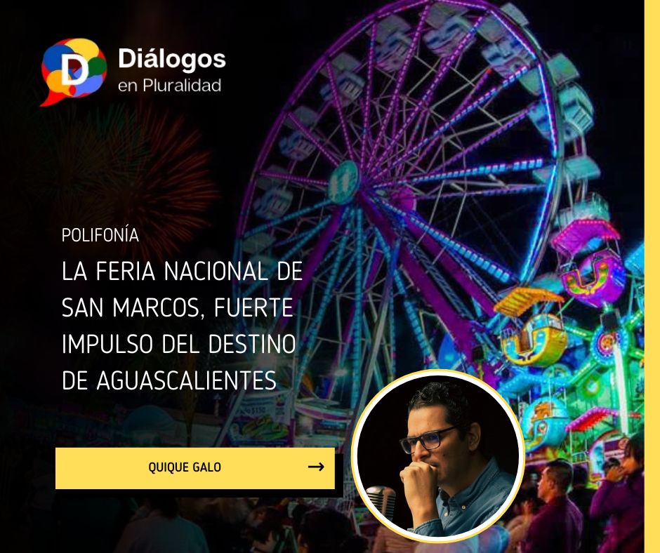 La Feria Nacional de San Marcos, fuerte impulso del destino de Aguascalientes