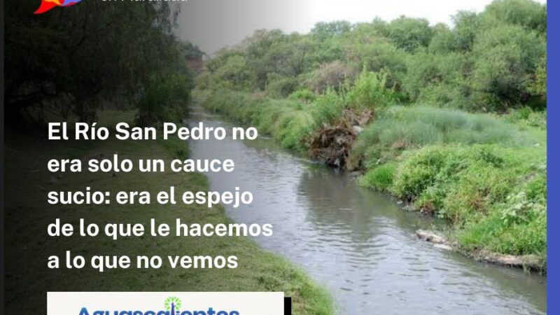 El Río San Pedro no era solo un cauce sucio: era el espejo de lo que le hacemos a lo que no vemos