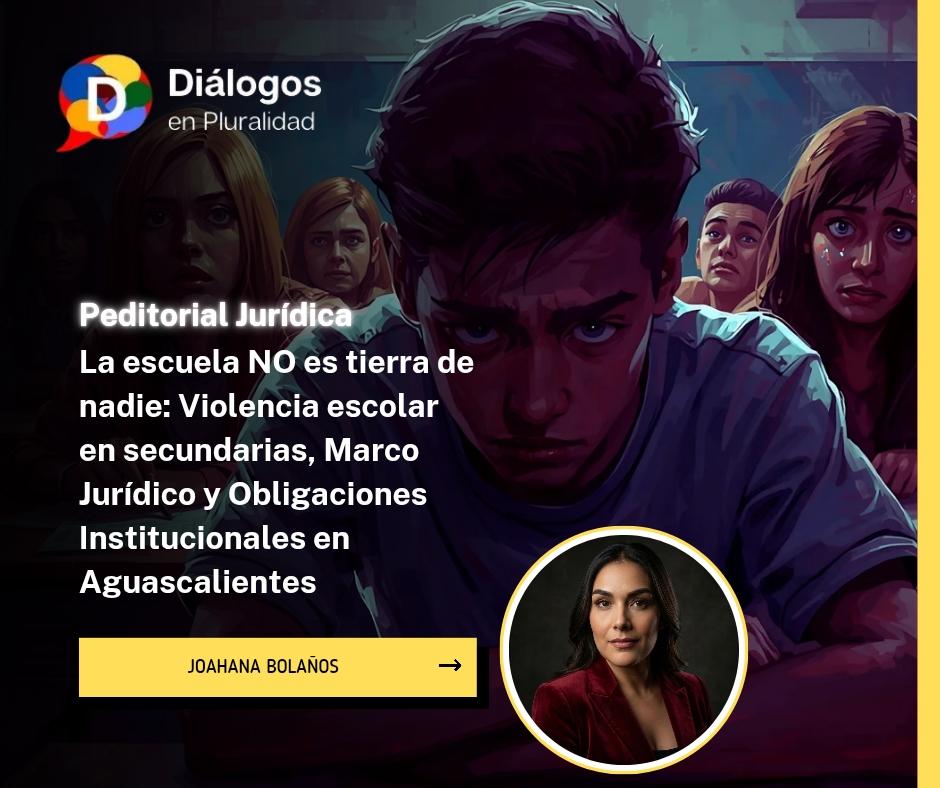 La escuela NO es tierra de nadie: Violencia escolar en secundarias, Marco Jurídico y Obligaciones Institucionales en Aguascalientes