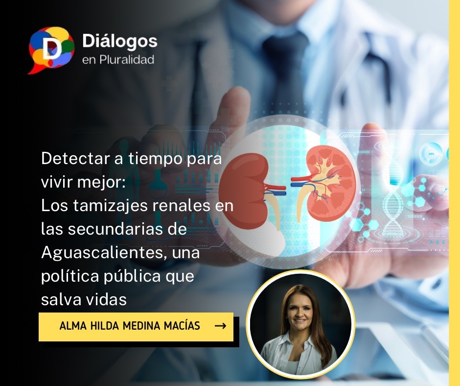 Detectar a tiempo para vivir mejor: Los tamizajes renales en las secundarias de Aguascalientes, una política pública que salva vidas.