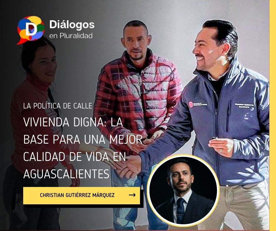 Vivienda digna: la base para una mejor calidad de vida en Aguascalientes