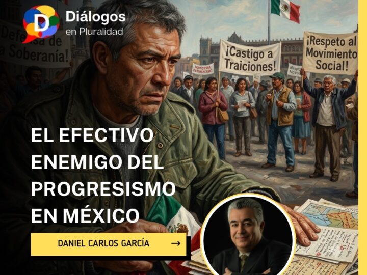EL EFECTIVO ENEMIGO DEL PROGRESISMO EN MÉXICO