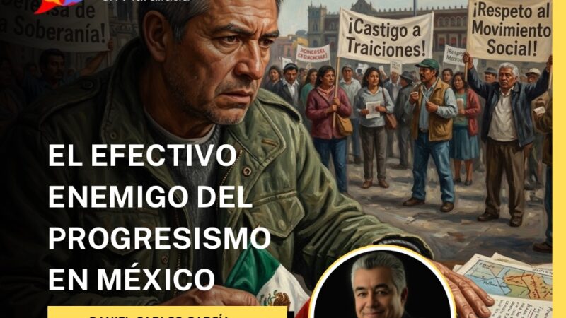 EL EFECTIVO ENEMIGO DEL PROGRESISMO EN MÉXICO