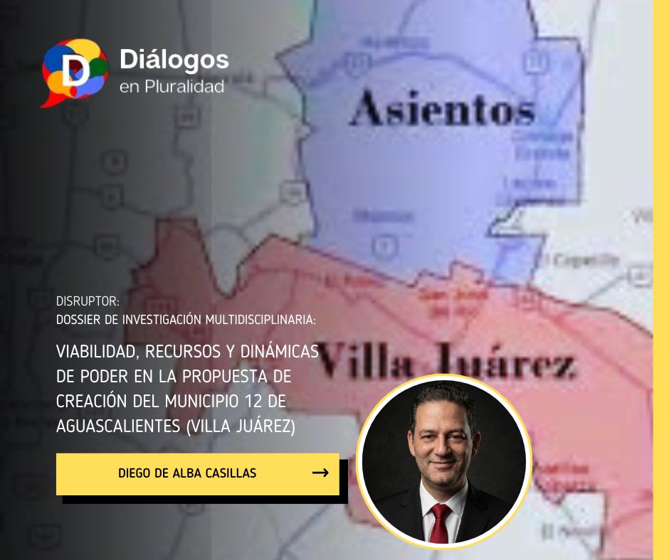 Dossier de investigación multidisciplinaria: Viabilidad, recursos y dinámicas de poder en la propuesta de creación del municipio 12 de Aguascalientes (Villa Juárez)