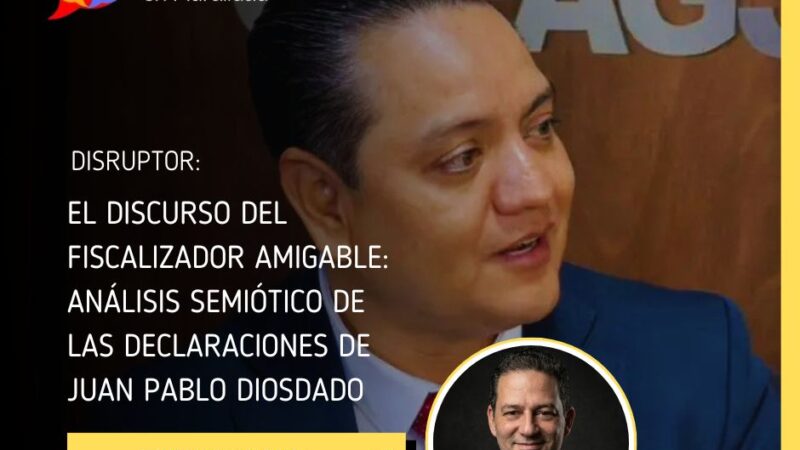 El discurso del fiscalizador amigable: Análisis semiótico de las declaraciones de Juan Pablo Diosdado