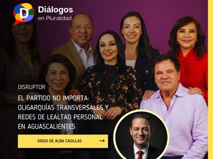 El partido no importa: oligarquías transversales y redes de lealtad personal en Aguascalientes