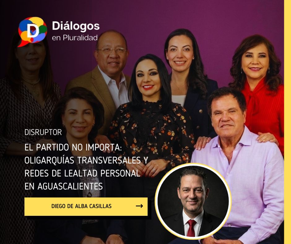 El partido no importa: oligarquías transversales y redes de lealtad personal en Aguascalientes