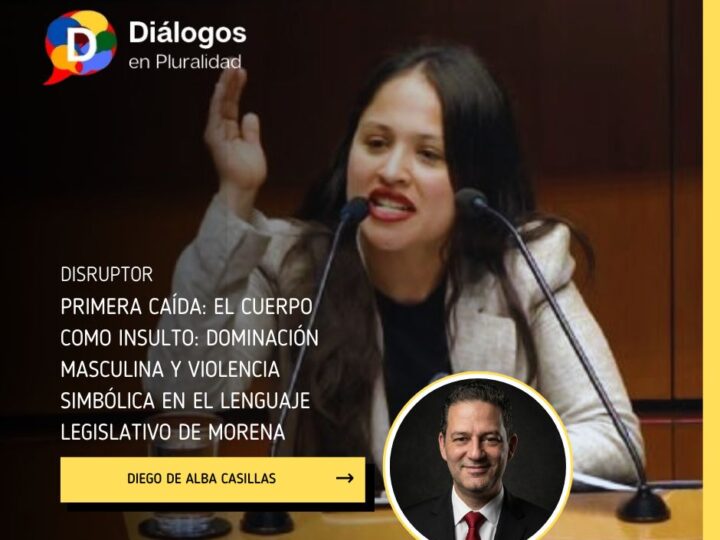 Primera caída: El cuerpo como insulto: dominación masculina y violencia simbólica en el lenguaje legislativo de Morena