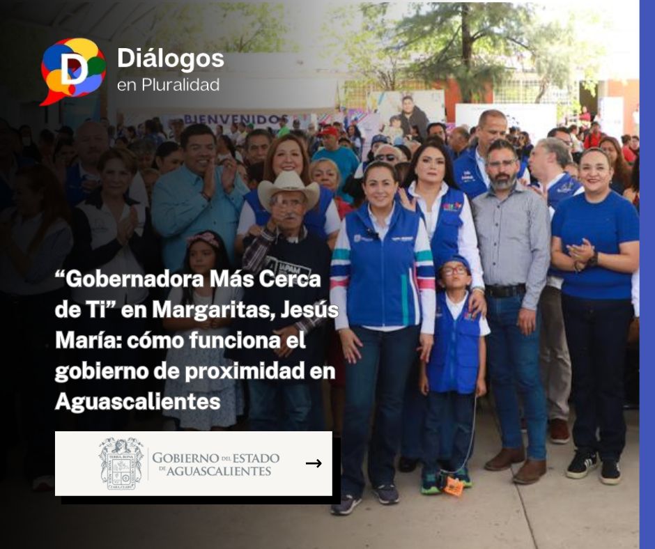 “Gobernadora Más Cerca de Ti” en Margaritas, Jesús María: cómo funciona el gobierno de proximidad en Aguascalientes