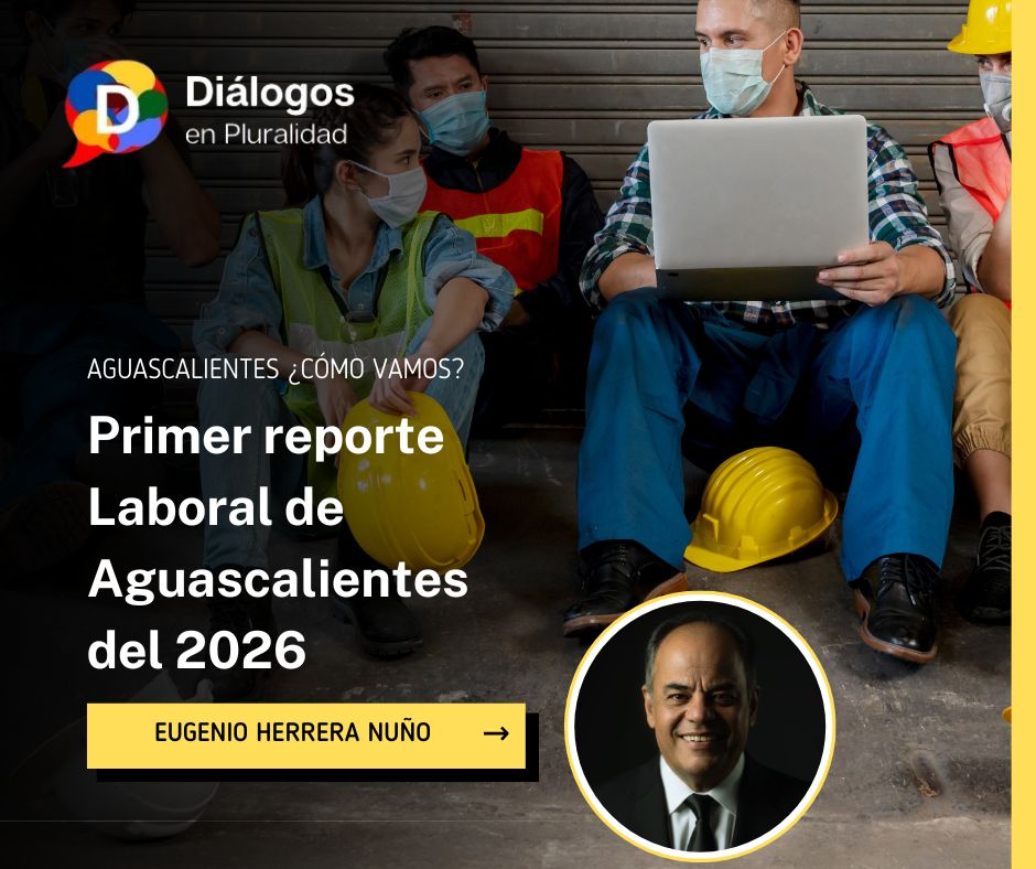 Primer reporte Laboral de Aguascalientes del 2026