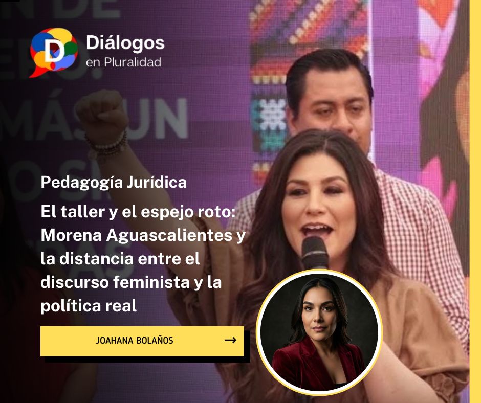 El taller y el espejo roto: Morena Aguascalientes y la distancia entre el discurso feminista y la política real