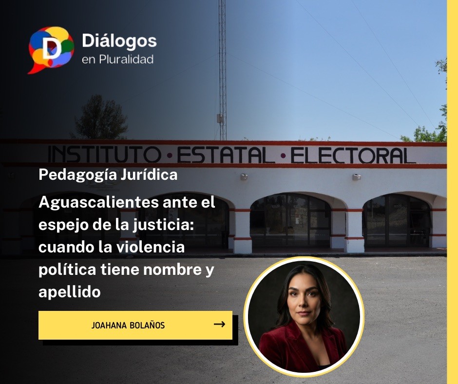 Aguascalientes ante el espejo de la justicia: cuando la violencia política tiene nombre y apellido