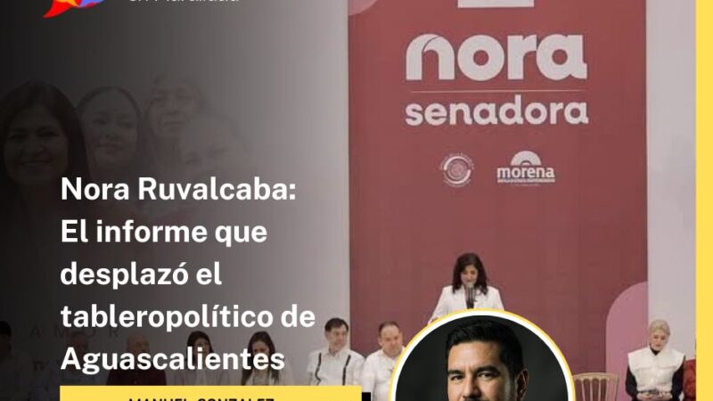Nora Ruvalcaba: El informe que desplazó el tableropolítico de Aguascalientes