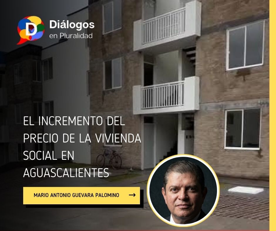 EL INCREMENTO DEL PRECIO DE LA VIVIENDA SOCIAL EN AGUASCALIENTES