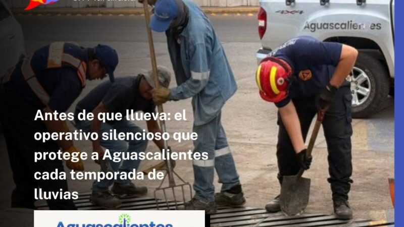 Antes de que llueva: el operativo silencioso que protege a Aguascalientes cada temporada de lluvias