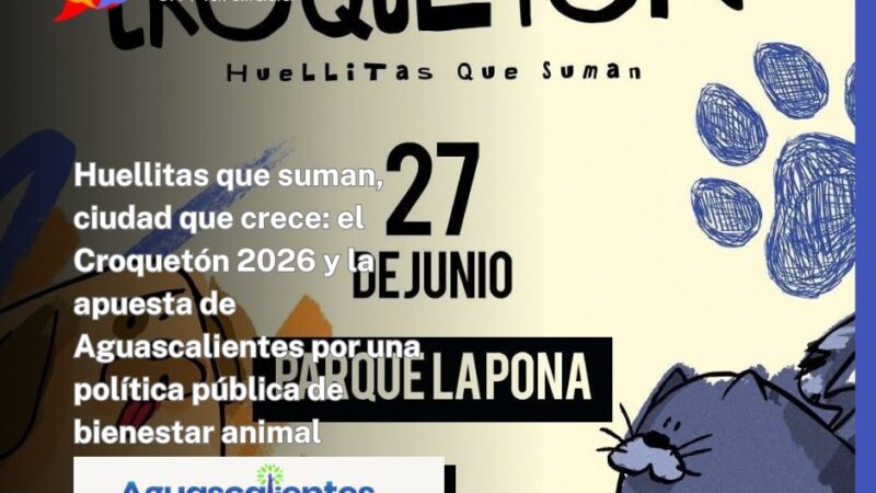 Huellitas que suman, ciudad que crece: el Croquetón 2026 y la apuesta de Aguascalientes por una política pública de bienestar animal