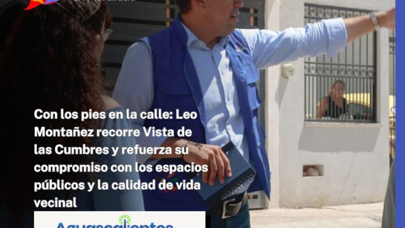Con los pies en la calle: Leo Montañez recorre Vista de las Cumbres y refuerza su compromiso con los espacios públicos y la calidad de vida vecinal