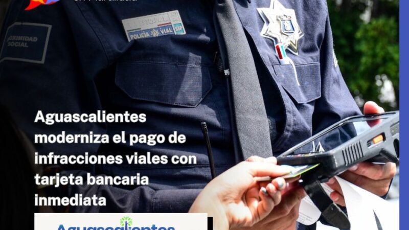 Aguascalientes moderniza el pago de infracciones viales con tarjeta bancaria inmediata