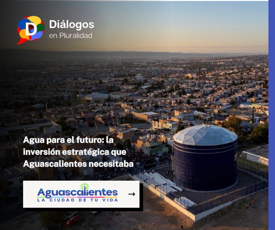 Agua para el futuro: la inversión estratégica que Aguascalientes necesitaba