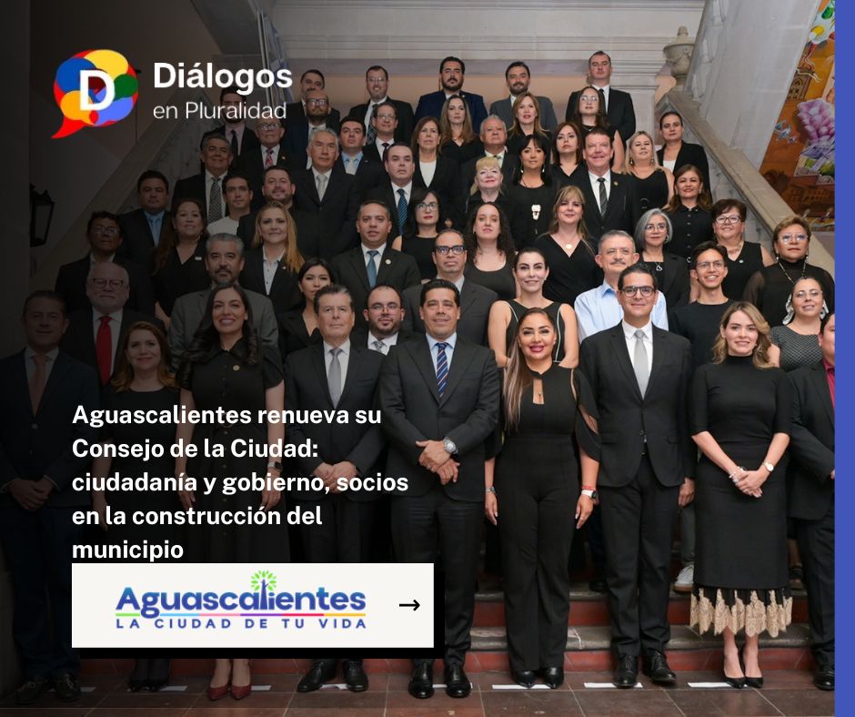 Aguascalientes renueva su Consejo de la Ciudad: ciudadanía y gobierno, socios en la construcción del municipio