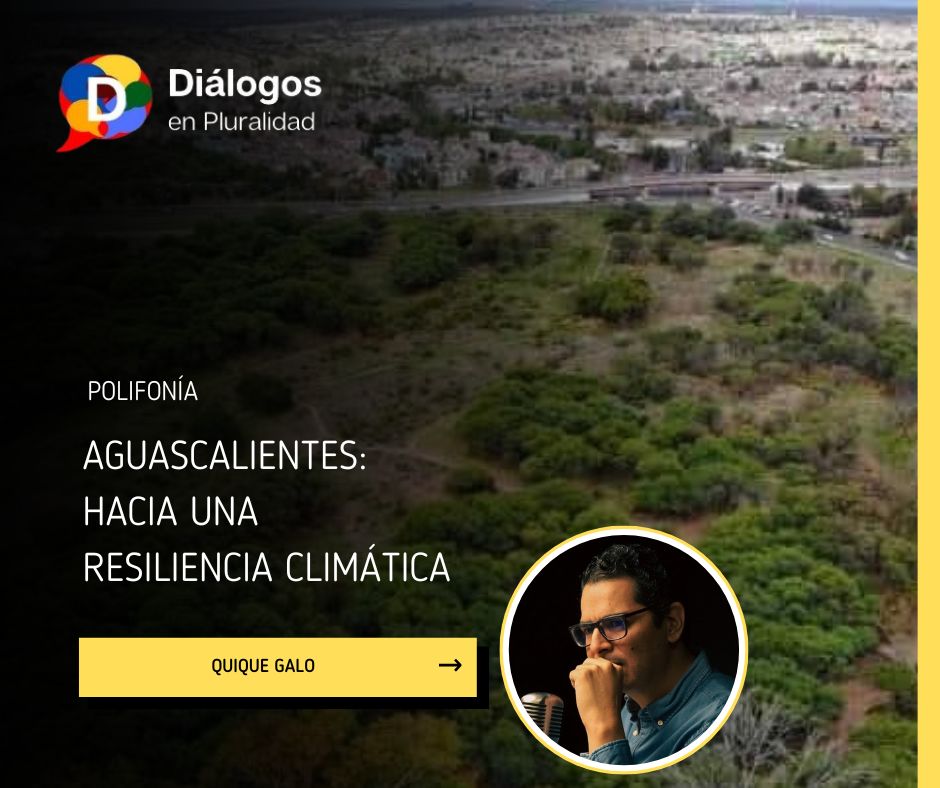 Aguascalientes: Hacia una resiliencia climática