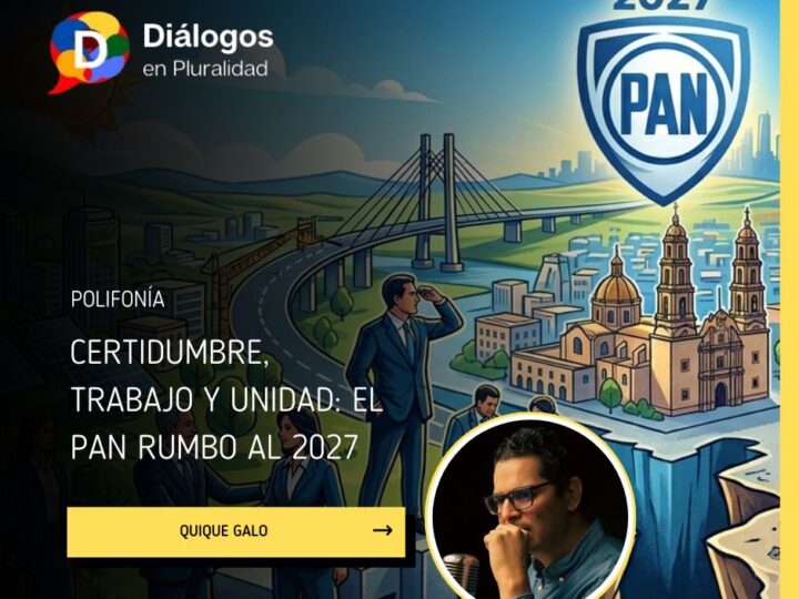 CERTIDUMBRE, TRABAJO Y UNIDAD: EL PAN RUMBO AL 2027