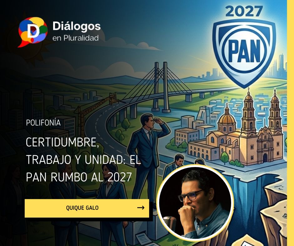 CERTIDUMBRE, TRABAJO Y UNIDAD: EL PAN RUMBO AL 2027