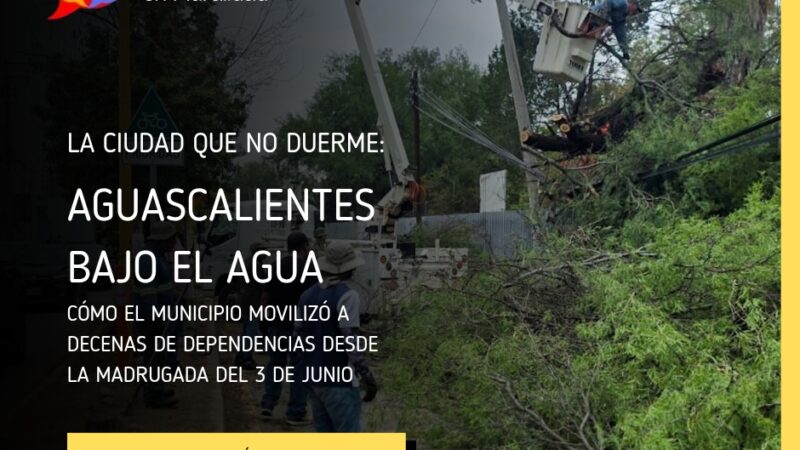 La ciudad que no duerme: Aguascalientes bajo el agua