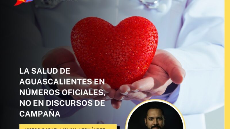La salud de Aguascalientes en números oficiales, no en discursos de campaña
