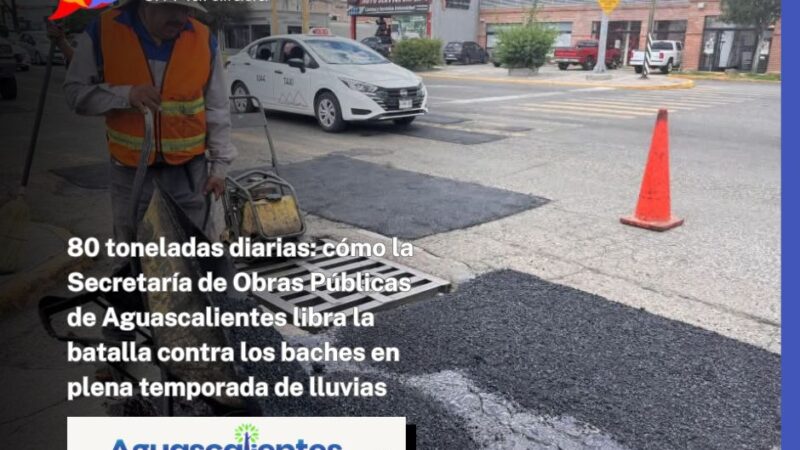 80 toneladas diarias: cómo la Secretaría de Obras Públicas de Aguascalientes libra la batalla contra los baches en plena temporada de lluvias